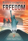 Image for Bittersweet Freedom : What Would You Be Willing To Sacrifice To Live In Freedom? Would It Be Worth The Price?