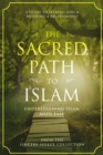 Image for Sacred Path To Islam : A Guide To Seeking Allah (God) &amp; Building A Relationship
