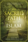Image for The Sacred Path to Islam : A Guide to Seeking Allah (God) &amp; Building a Relationship