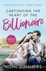 Image for Captivating the Heart of the Billionaire : A Sweet Billionaire Romance