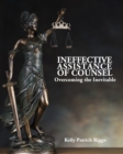 Image for Ineffective Assistance of Counsel Overcoming the Inevitable