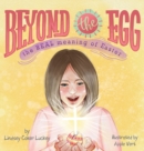 Image for Beyond the Egg : The REAL Meaning of Easter