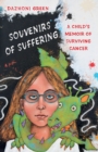 Image for Souvenirs of Suffering : A Child&#39;s Memoir of Surviving Cancer