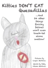 Image for Kitties Don&#39;t Eat Quesadillas : An A-to-Z Picture Book for Picky Eaters