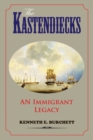 Image for The Kastendiecks : An Immigrant Legacy
