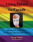 Image for Living Behind the Fa?ade : Memoirs Of A Gay Man&#39;s Journey Through the 20th Century