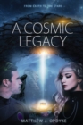 Image for A Cosmic Legacy : From Earth to the Stars