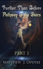 Image for Further Than Before : Pathway to the Stars, Part 1