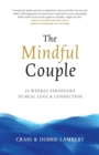 Image for The Mindful Couple : 52 Weekly Strategies To Real Love and Connection