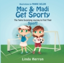 Image for Mac &amp; Madi Get Sporty : The Twins Surprising Journey to Find Their Sport!