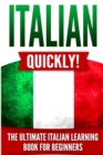 Image for Italian Quickly! : The Ultimate Italian Learning Book for Beginners