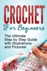 Image for Crochet : Crochet for Beginners: The Ultimate Step by Step Guide with Illustrations and Pictures!