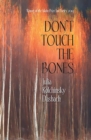 Image for Don&#39;t Touch the Bones