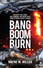 Image for Bang Boom Burn : Explosive True Crime Gun, Bombing and Arson Cases from a Federal Agent&#39;s Career