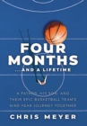 Image for Four Months...And A Lifetime : A Father, His Son, And Their Epic Basketball Team&#39;s Nine-Year Journey Together