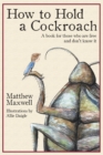 Image for How To Hold a Cockroach : A book for those who are free and don&#39;t know it