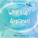 Image for What up Airplanes?