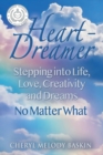 Image for Heart-Dreamer : Stepping into Life, Love, Creativity and Dreams-No Matter What (SECOND EDITION)