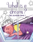 Image for What is a Dream? : The Coloring Book!