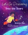 Image for Let&#39;s Go Dreaming : Into the Stars