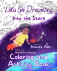 Image for Let&#39;s Go Dreaming : Into the Stars: Coloring and Activity Book