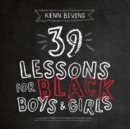 Image for 39 Lessons for Black Boys &amp; Girls
