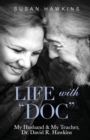 Image for Life with &quot;Doc&quot; : My Husband &amp; My Teacher, Dr. David R. Hawkins