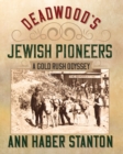 Image for Deadwood&#39;s Jewish Pioneers : A Gold Rush Odyssey