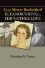 Image for Lucy Mercer Rutherfurd: Eleanor&#39;s Rival, FDR&#39;s Other Love