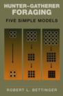 Image for Hunter-Gatherer Foraging: Five Simple Models