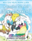 Image for Now Cow Helps Drama Llama : A Mindful Tale for Coping with Anxiety