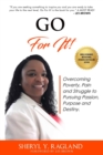 Image for Go For It! : Overcoming Poverty, Pain and Struggle to Pursuing Passion, Purpose and Destiny