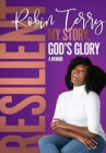 Image for Resilient : My Story, God&#39;s Glory