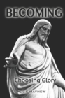 Image for Becoming : Choosing Glory