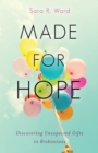 Image for Made for Hope : Discovering Unexpected Gifts in Brokenness