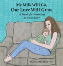 Image for My Milk Will Go, Our Love Will Grow
