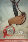 Image for My Epidemic : An AIDS Memoir of One Man&#39;s Struggle as Doctor, Patient and Survivor