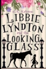 Image for Libbie Lyndton and the Looking Glass : Libbie Lyndton Adventure Series book #1