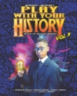 Image for Play with Your History Vol. 3