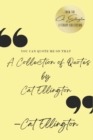 Image for You Can Quote Me On That : A Collection of Quotes by Cat Ellington