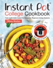 Image for Instant Pot College Cookbook : Tasty &amp; Affordable Instant Pot Recipes for Beginners College Students. Fast and Healthy Meals Made Right on Campus.