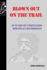 Image for Blown Out on the Trail : 20 Years of Unreleased Bob Dylan Recordings
