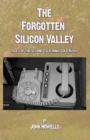 Image for The Forgotten Silicon Valley : Tales of the Second California Gold Rush