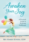Image for Awaken Your Joy : A Practical Guide To Embrace Fulfillment