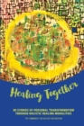 Image for Healing Together : 30 Stories of Personal Transformation Through Holistic Healing Modalities
