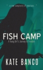 Image for Fish Camp : A Young Girl&#39;s Journey to Freedom