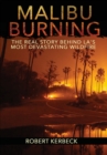 Image for Malibu Burning : The Real Story Behind LA&#39;s Most Devastating Wildfire