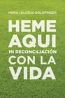 Image for Heme Aqui : Mi reconciliacion con la Vida