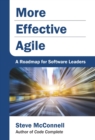 Image for More Effective Agile : A Roadmap for Software Leaders