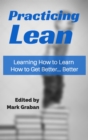 Image for Practicing Lean: Learning How to Learn How to Get Better... Better